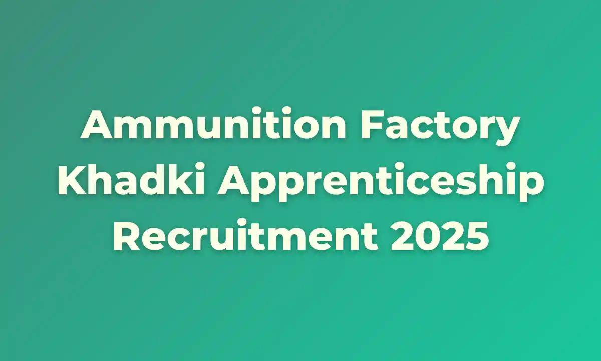 Recruitment for Apprenticeships at Ammunition Factory Khadki in 2025