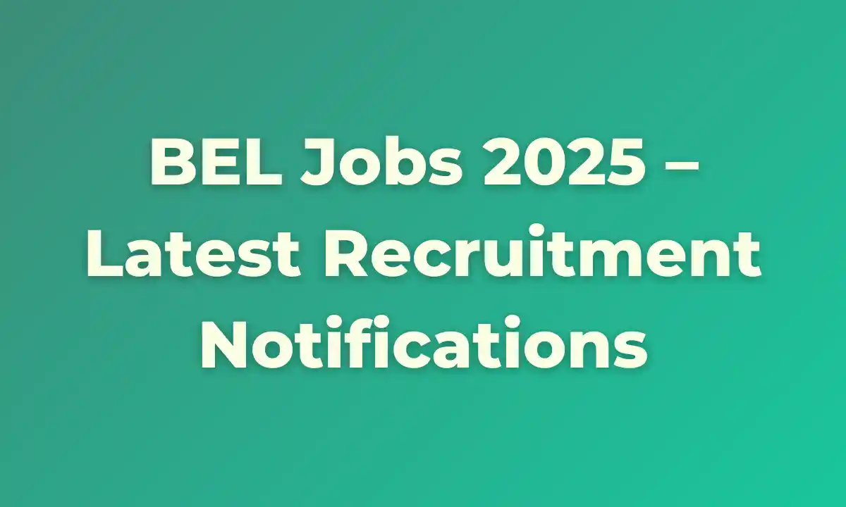 BEL Jobs 2025 – Latest Recruitment Notifications