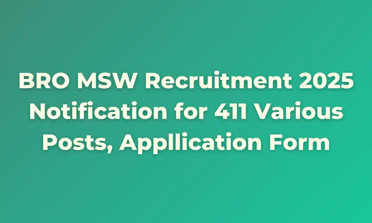 BRO MSW Recruitment 2025: Application Form and Notification for 411 Different Posts