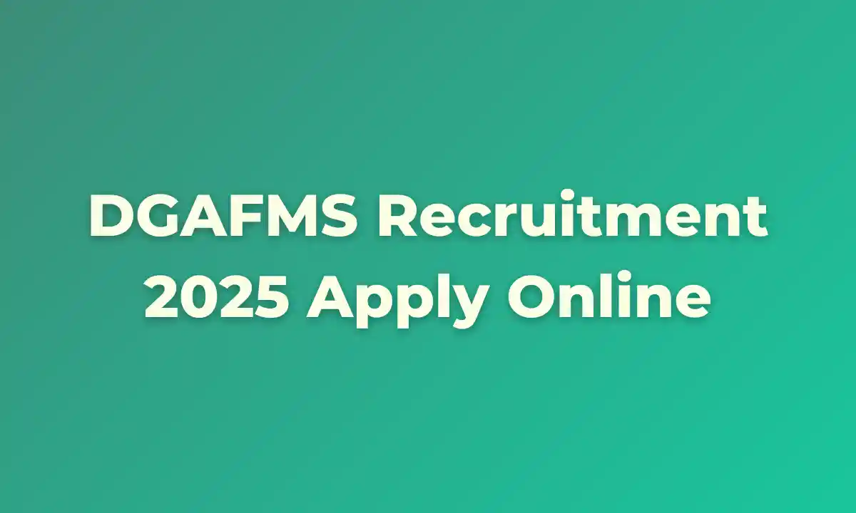 DGAFMS Recruitment 2025 Apply Online